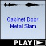 Cabinet Door Metal Slam