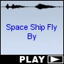 Space Ship Fly By