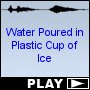 Water Poured in Plastic Cup of Ice