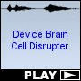 Device Brain Cell Disrupter
