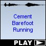 Cement Barefoot Running