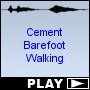 Cement Barefoot Walking