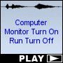 Computer Monitor Turn On Run Turn Off