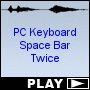 PC Keyboard Space Bar Twice