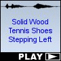 Solid Wood Tennis Shoes Stepping Left