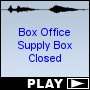 Box Office Supply Box Closed