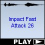 Impact Fast Attack 26