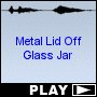 Metal Lid Off Glass Jar