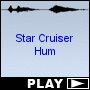 Star Cruiser Hum