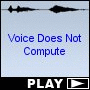 Voice Does Not Compute