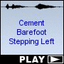 Cement Barefoot Stepping Left