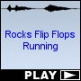 Rocks Flip Flops Running