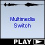 Multimedia Switch