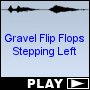 Gravel Flip Flops Stepping Left