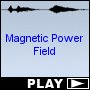 Magnetic Power Field