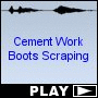 Cement Work Boots Scraping