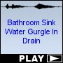 Bathroom Sink Water Gurgle In Drain