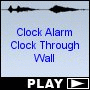 Clock Alarm Clock Through Wall