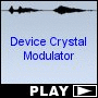 Device Crystal Modulator