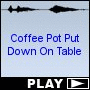 Coffee Pot Put Down On Table