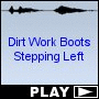 Dirt Work Boots Stepping Left