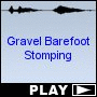 Gravel Barefoot Stomping