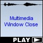 Multimedia Window Close
