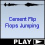 Cement Flip Flops Jumping