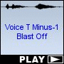 Voice T Minus-1 Blast Off