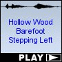 Hollow Wood Barefoot Stepping Left