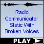 Radio Communicator Static With Broken Voices