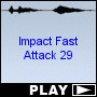 Impact Fast Attack 29