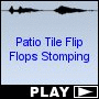 Patio Tile Flip Flops Stomping