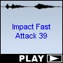 Impact Fast Attack 39