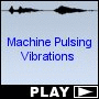 Machine Pulsing Vibrations
