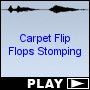 Carpet Flip Flops Stomping