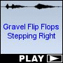 Gravel Flip Flops Stepping Right