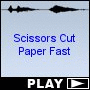 Scissors Cut Paper Fast