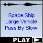 Space Ship Large Vehicle Pass By Slow