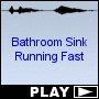 Bathroom Sink Running Fast