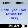 Chair Type 2 Roll Across Tile Empty
