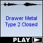 Drawer Metal Type 2 Closed