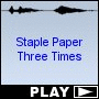 Staple Paper Three Times