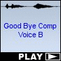 Good Bye Comp Voice B
