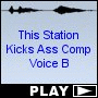 This Station Kicks Ass Comp Voice B